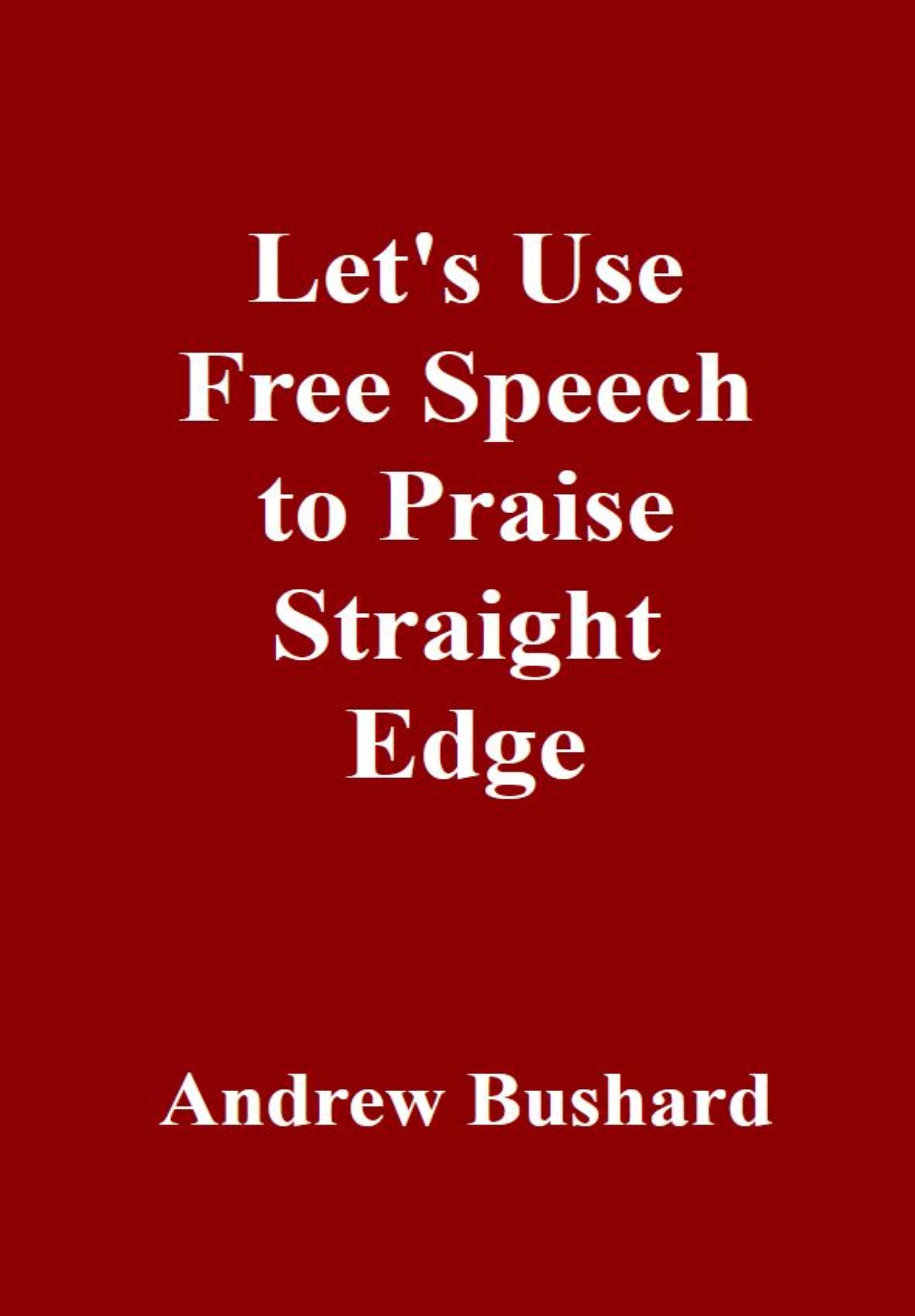 Let's Use Free Speech to Praise Straight Edge