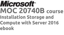 MOC 20740 Installation Storage and Compute with Server 2016