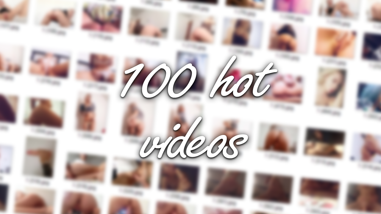 100 hot & private videos