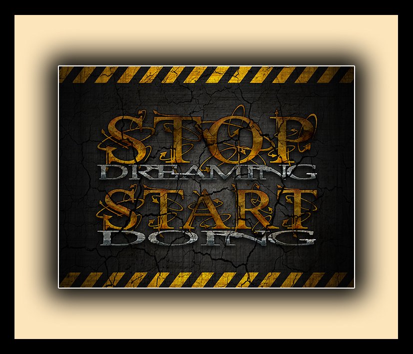 Stop Dreaming - Start Doing