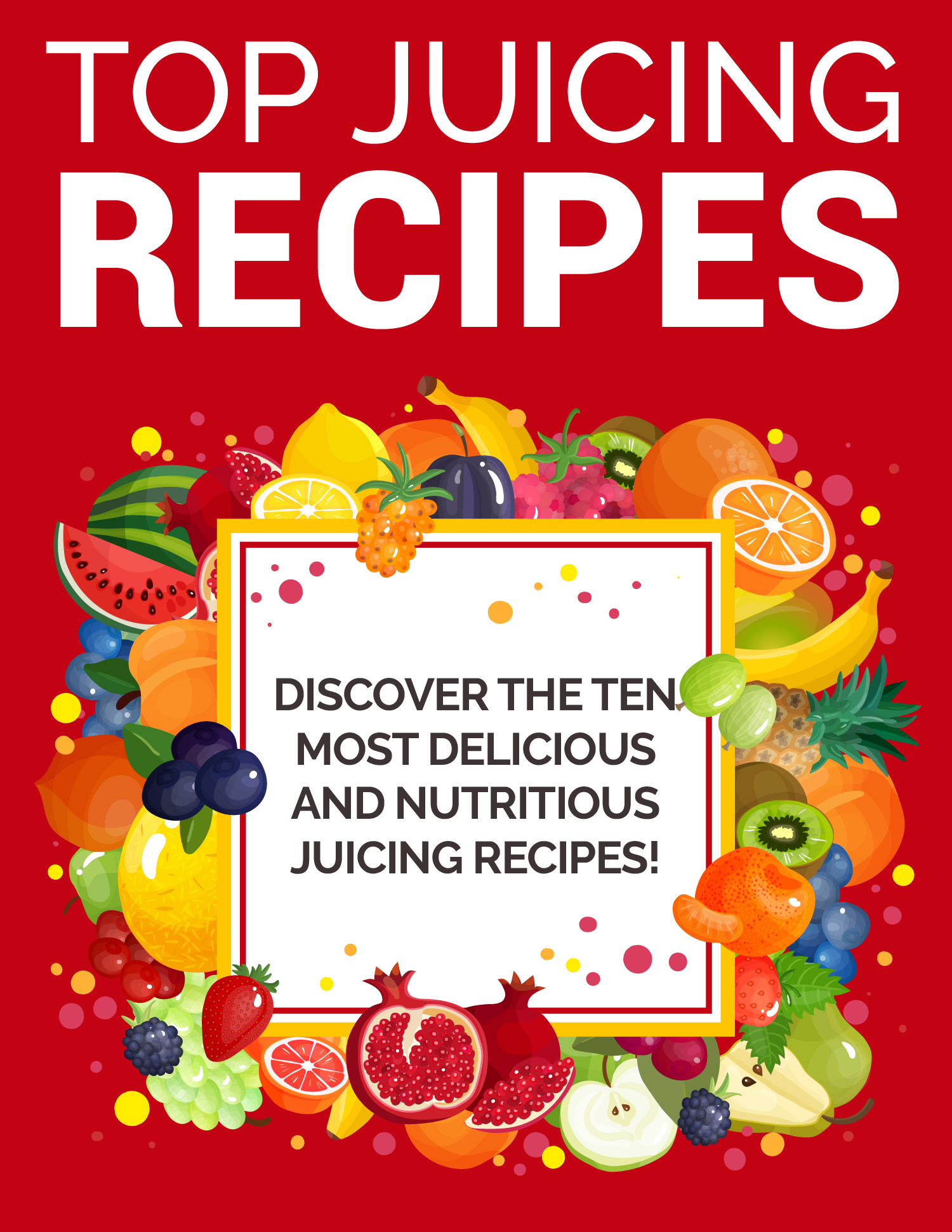 Top Juicing Recipes guide