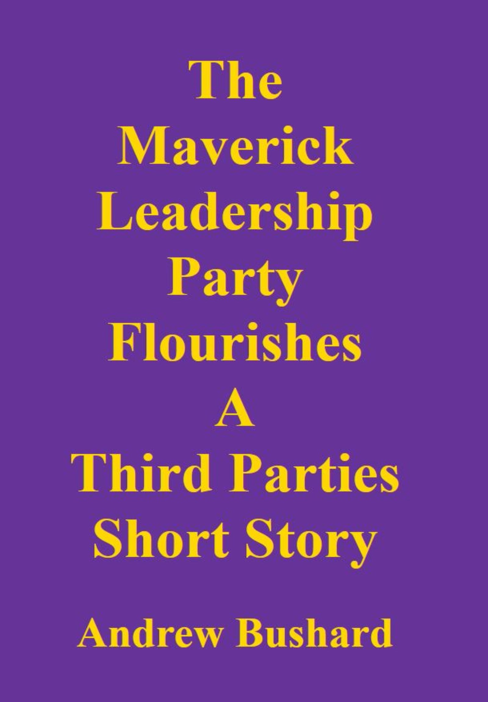 The Maverick Leadership Party Flourishes