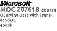 MOC 20761 Querying Data with Transact-SQL
