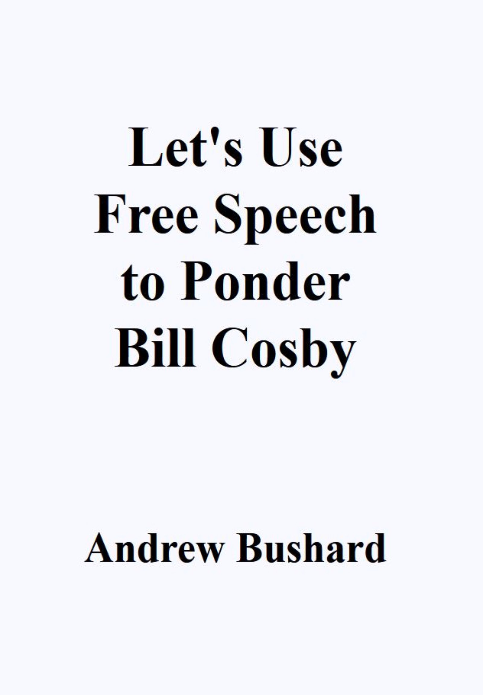 Let's Use Free Speech to Ponder Bill Cosby