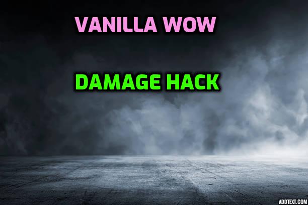 Damage Hack - Vanilla | Nethergard/RetroWoW/Feenix