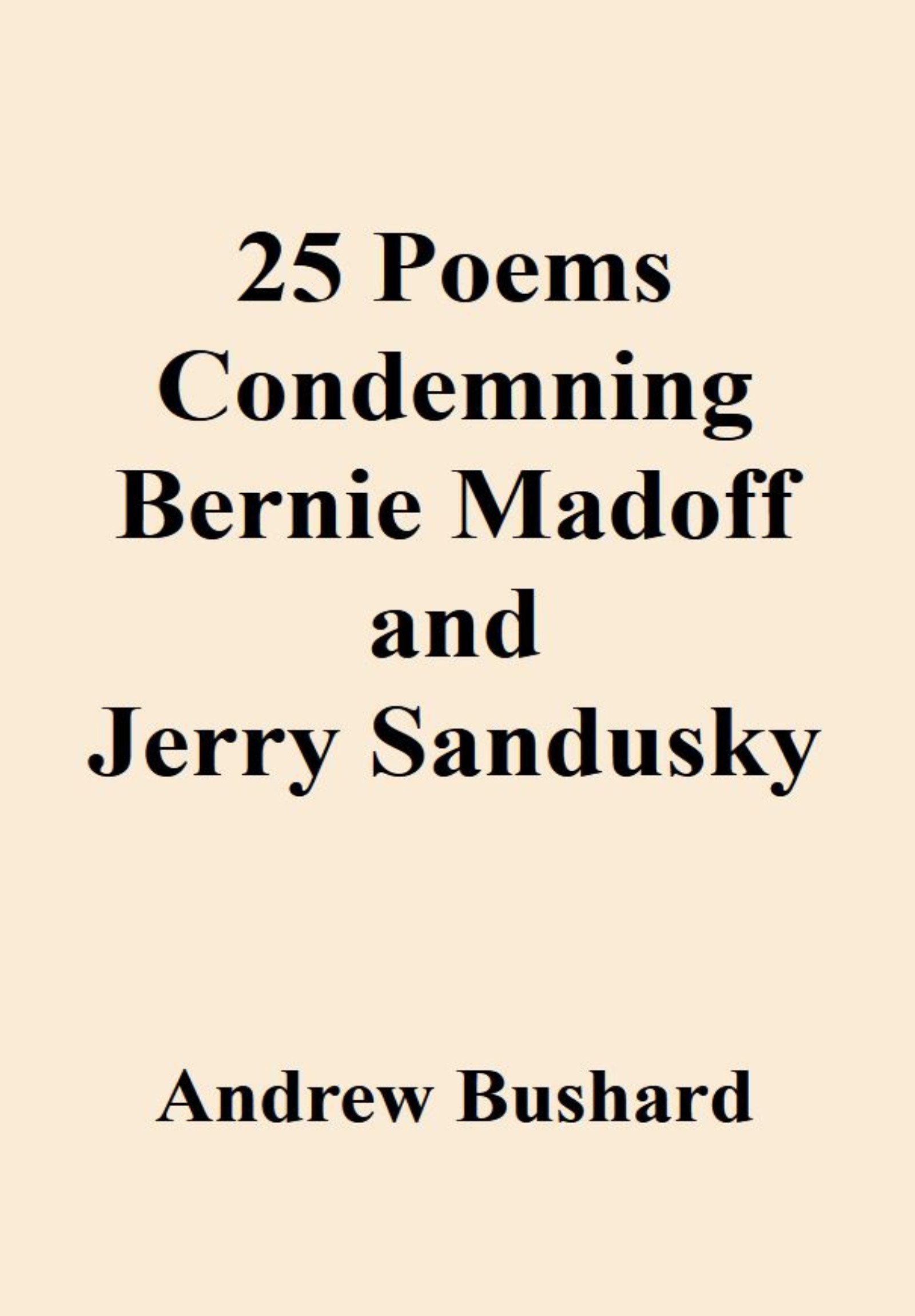 25 Poems Condemning Bernie Madoff and Jerry Sandusky