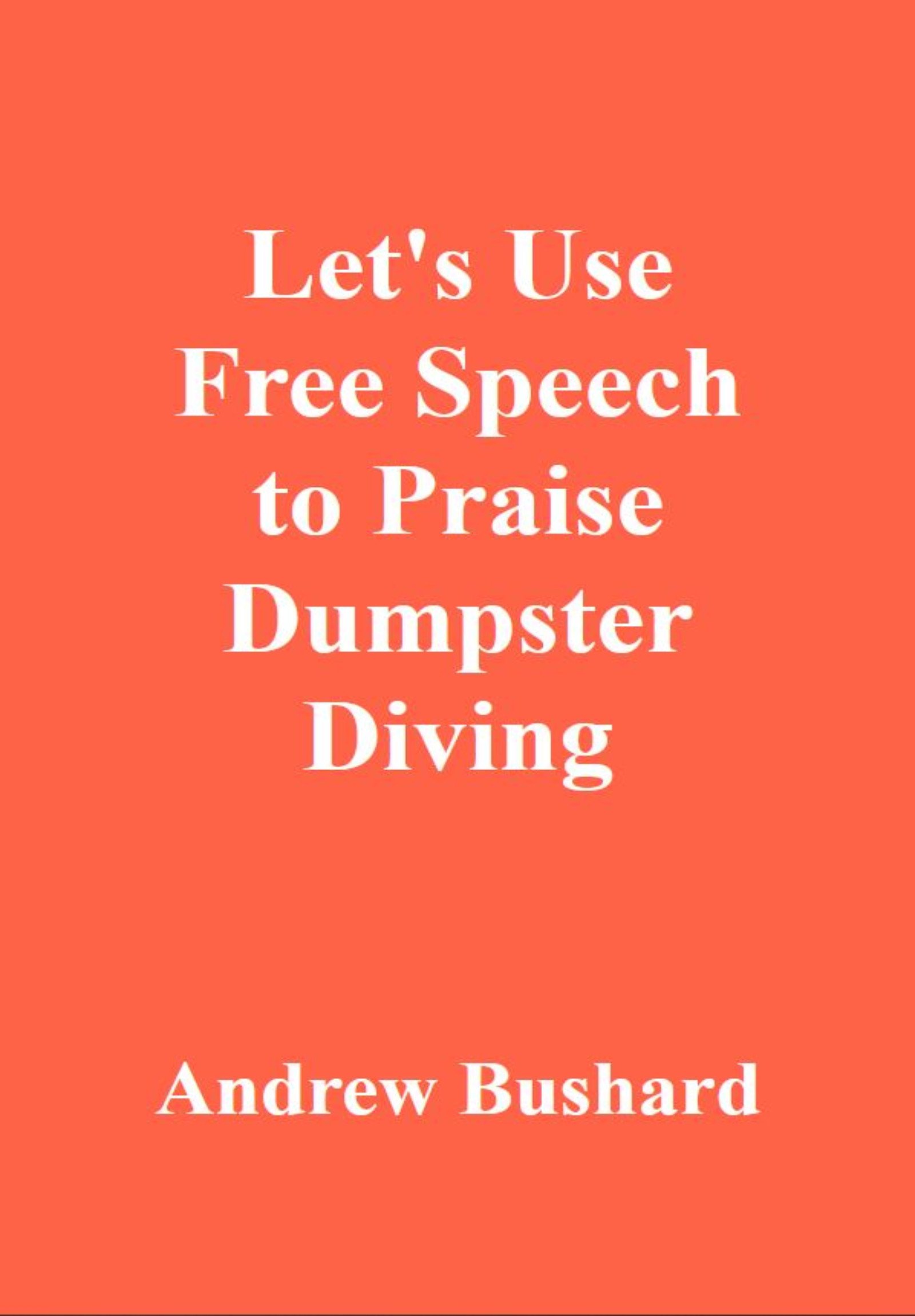 Let's Use Free Speech to Praise Dumpster Diving